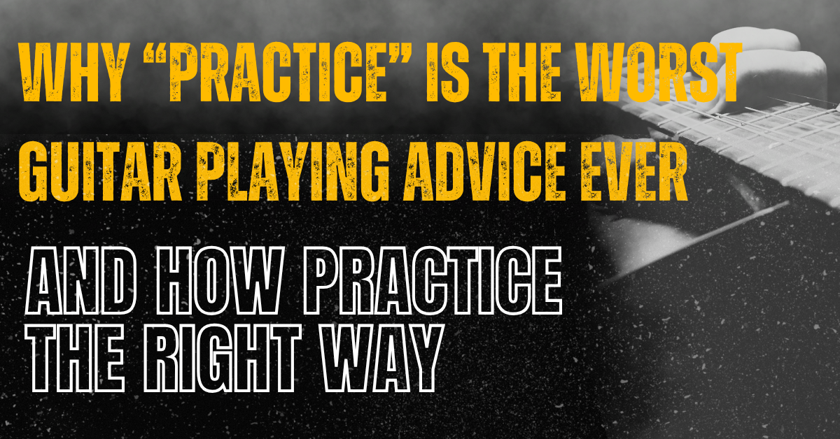 how to practice guitar, best way to practice guitar